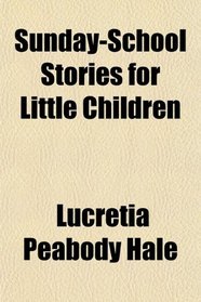 Sunday-School Stories for Little Children