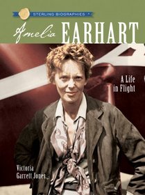 Sterling Biographies: Amelia Earhart: A Life in Flight