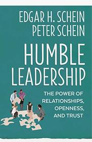 Humble Leadership: The Power of Relationships, Openness, and Trust (The Humble Leadership Series)