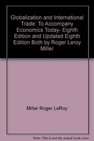 Globalization and international trade: To accompany Economics today, eighth edition and updated eighth edition both by Roger LeRoy Miller