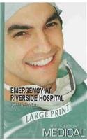 Emergency At Riverside Hospital (Ulverscroft Large Print Series)