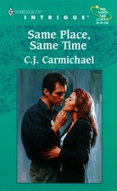 Same Place, Same Time (Harlequin Intrigue, No 548)