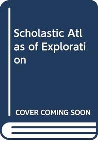 Scholastic Atlas of Exploration