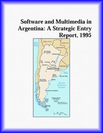 Software and Multimedia in Argentina: A Strategic Entry Report, 1995 (Strategic Planning Series)
