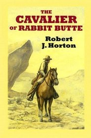 The Cavalier of Rabbit Butte (Sagebrush Westerns)