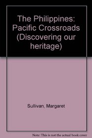 The Philippines: Pacific Crossroads (Discovering Our Heritage)