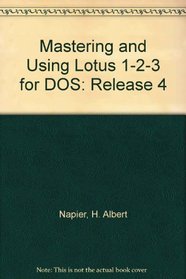 Mastering and Using Lotus 1-2-3 for DOS: Release 4