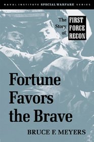 Fortune Favors the Brave: The Story of First Force Recon (Special Warfare Series)