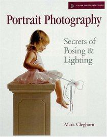 Portrait Photography:  Secrets of Posing & Lighting (A Lark Photography Book)
