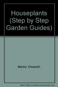 Houseplants (Step by Step Garden Guides)