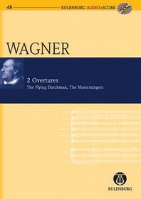 2 Overtures WWV 63/WWV 96: The Flying Dutchman and Die Meistersinger Von Nurmberg: Eulenburg Audio+Score Series