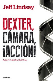 Dexter, camara, accion / Dexter's Final Cut (Spanish Edition)