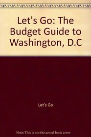 Let's Go: The Budget Guide to Washington, D.C., 1996 (Let's Go)