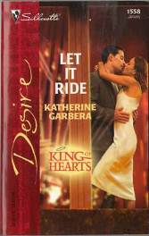 Let It Ride (King of Hearts, Bk 3) (Silhouette Desire, No 1558)