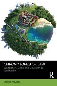 Chronotopes of Law: Jurisdiction, Scale and Governance (Social Justice)