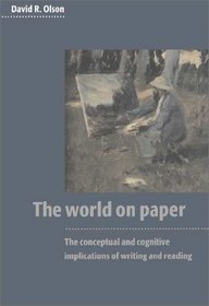 The World on Paper : The Conceptual and Cognitive Implications of Writing and Reading