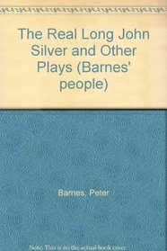 The Real Long John Silver and Other Plays (Barnes' People III)