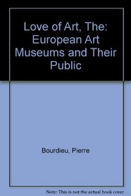 The Love of Art: European Art Museums and Their Public