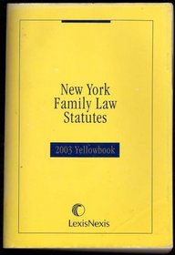 New York Family Law Statutes: 2003 Yellowbook (New York Family Law Statutes, 2003)