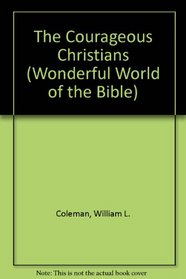 The Courageous Christians (Wonderful World of the Bible)