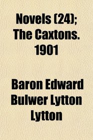 Novels (24); The Caxtons. 1901
