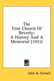 The First Church Of Beverly: A History And A Memorial (1921)