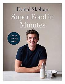 Super Food in Minutes: Easy Recipes, Fast Food, All Healthy