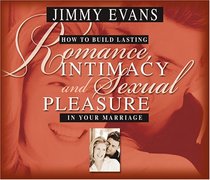 How To Build Lasting Romance, Intimacy, And Sexual Pleasure In Your Marriage
