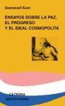 Ensayos sobre la paz, el progreso y el ideal cosmopolita/ Essays about Peace, The Progess and the Ideal Cosmopolitan (Spanish Edition)