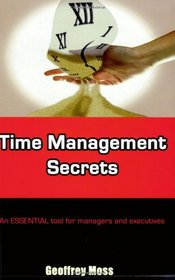 Time Management Secrets : An Essential Tool for Managers and Executives