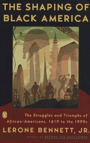 The Shaping of Black America : The Struggles and Triumphs of African-Americans, 1619-1990s (African American History (Penguin))