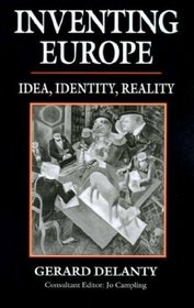 Inventing Europe: Idea, Identity, Reality