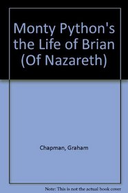 Monty Python's the Life of Brian (Of Nazareth)