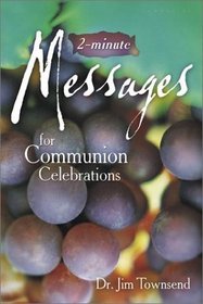 Two-Minute Messages for Communion Celebrations