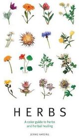 Herbs: A Color Guide to Herbs and Herbal Healing