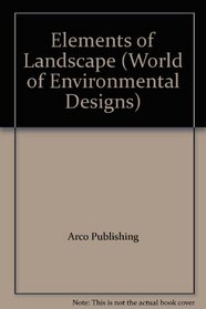 Elements of Landscape (World of Environmental Designs)