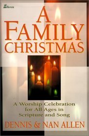 A Family Christmas: A Worship Celebration for All Ages in Scripture and Song