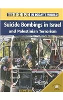 Suicide Bombings in Israel And Palestinian Terrorism (Terrorism in Today's World)