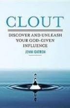 Catron, Jenni, Clout: Discover and Unleash Your God-Given Influence