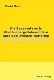 Die Bodenreform in Wrttemberg-Hohenzollern nach dem Zweiten Weltkrieg.