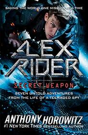 Alex Rider: Secret Weapon: Seven Untold Adventures from the Life of a Teenaged Spy