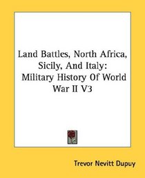 Land Battles, North Africa, Sicily, And Italy: Military History Of World War II V3