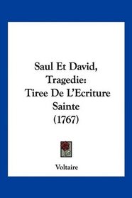 Saul Et David, Tragedie: Tiree De L'Ecriture Sainte (1767) (French Edition)