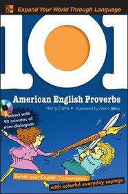 101 American English Proverbs with MP3 Disc: Enrich Your English Conversation with Colorful Everyday Sayings