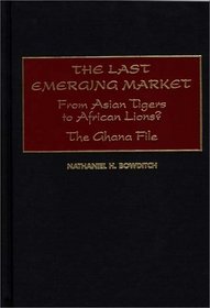 The Last Emerging Market: From Asian Tigers to African Lions? The Ghana File