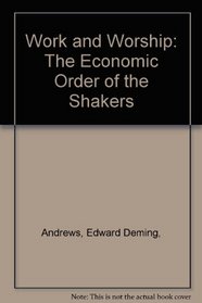 Work and Worship: The Economic Order of the Shakers