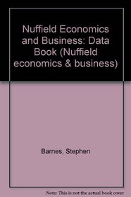 Nuffield Economics and Business: The Data Book (Nuffield Economics and Business)