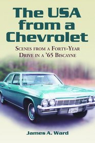 USA from a Chevrolet: Sceens from a Forty-Year Drive in a 65 Biscayne