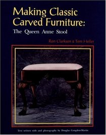 Making Classic Carved Furniture: The Queen Anne Stool