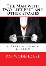 The Man With Two Left Feet And Other Stories: A British Humor Classic